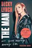 Amazon | Becky Lynch: The Man: Not Your Average Average Girl